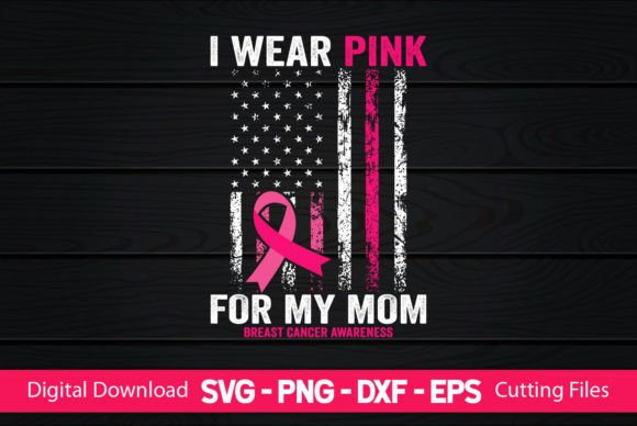 I Wear Pink for My Mom American Flag Graphics
